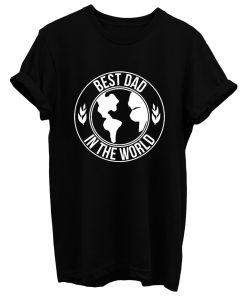 Best Dad In The World T Shirt