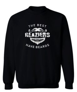 Best Glaziers Have Beard Sweatshirt