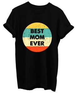 Best Mom Ever T Shirt