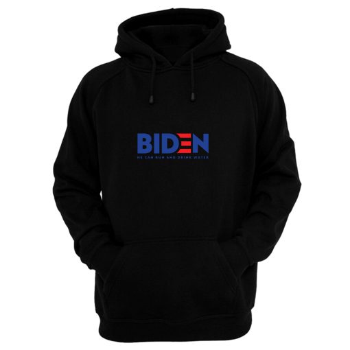 Biden 2020 He Can Run And Drink Water Hoodie