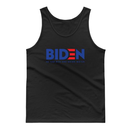 Biden 2020 He Can Run And Drink Water Tank Top