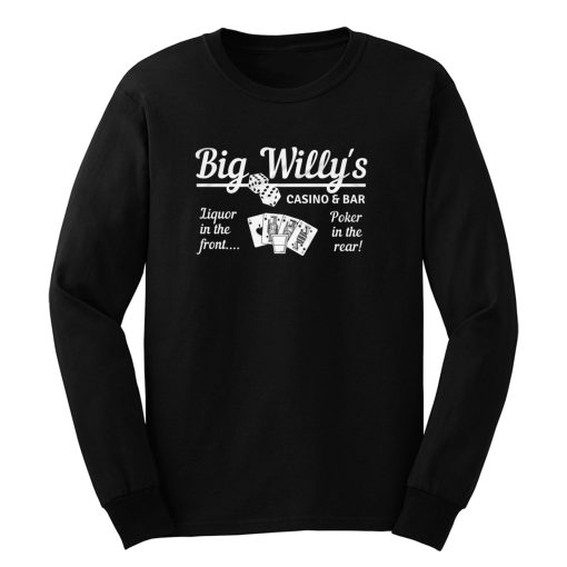 Big Willys Bar And Casino Long Sleeve