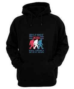 Bigfoot 2020 Make America Believe Again Hoodie