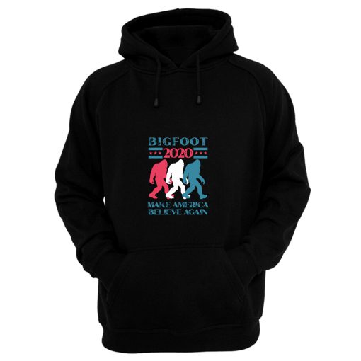 Bigfoot 2020 Make America Believe Again Hoodie