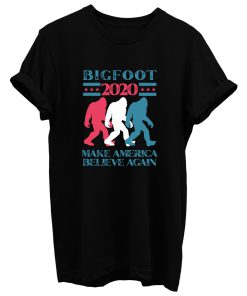 Bigfoot 2020 Make America Believe Again T Shirt