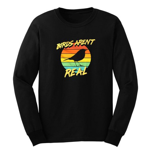 Birds Arent Real Long Sleeve