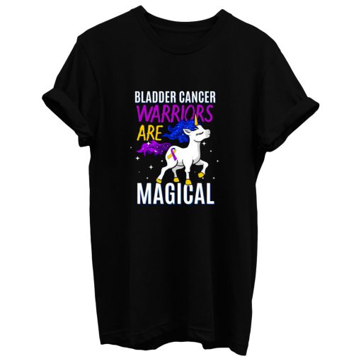 Bladder Cancer Warriors Are Magical T Shirt