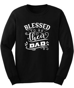 Blessed To Be Their Dad Long Sleeve