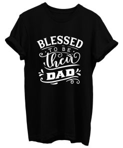 Blessed To Be Their Dad T Shirt