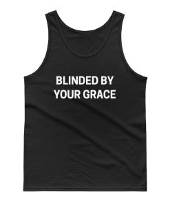 Blinded By Your Grace Tank Top