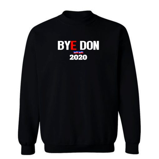 Bye Don 2020 Sweatshirt