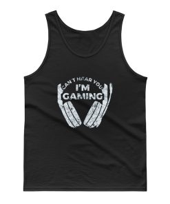 Cant Hear You Im Gaming Tank Top