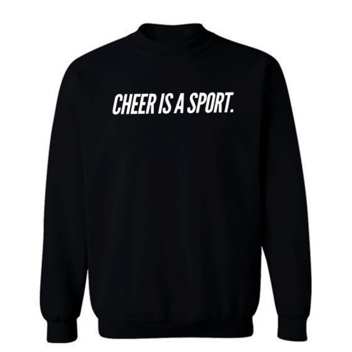Cheer Is A Sport Sweatshirt