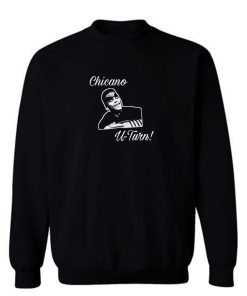 Chicano U Turn Vatos Locos Sweatshirt