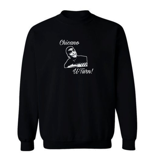 Chicano U Turn Vatos Locos Sweatshirt