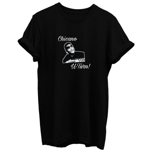 Chicano U Turn Vatos Locos T Shirt