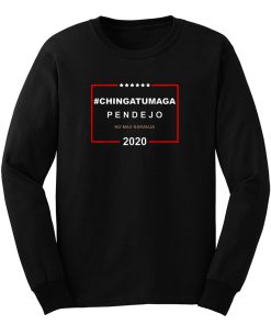 Chingatumaga Pendejo No Mas Naranja 2020 Anti Trump Long Sleeve