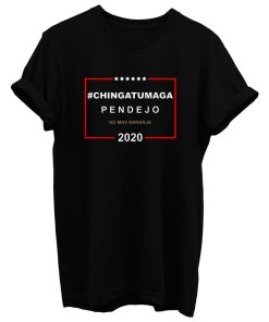 Chingatumaga Pendejo No Mas Naranja 2020 Anti Trump T Shirt