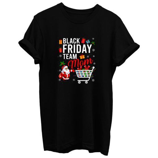 Christmas Black Friday Team Mom Christmas T Shirt