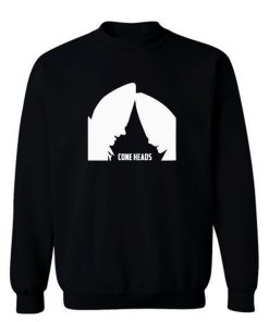 Cone Heads Sweatshirt