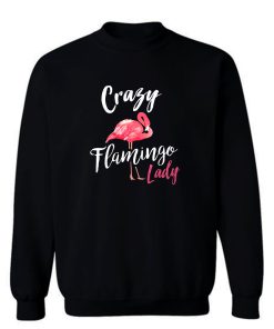 Crazy Flamingo Lady Sweatshirt