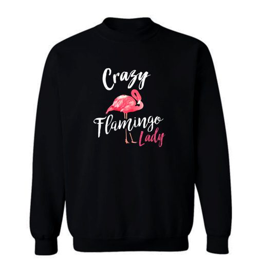 Crazy Flamingo Lady Sweatshirt