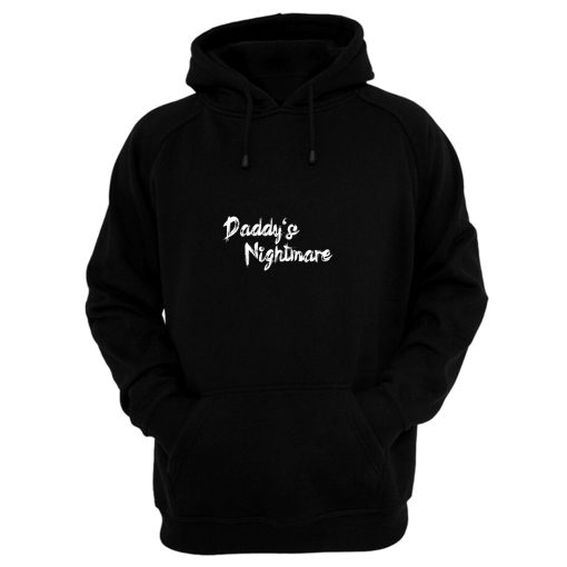 Daddys Nightmare Hoodie