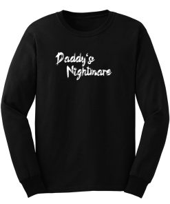 Daddys Nightmare Long Sleeve