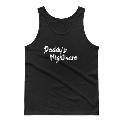 Daddys Nightmare Tank Top