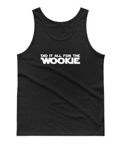 Did It All For The Wookie Tank Top