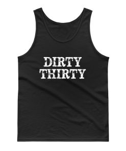 Dirty Thirty Tank Top