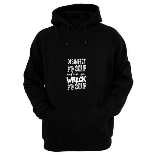 Disinfect Yo Self Disinfectant Meme Hoodie