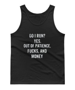 Do I Run Yes Out Of Patience Tank Top