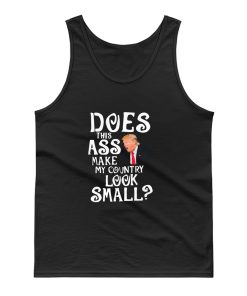 Does This Ass Make My Country Look Small Tank Top