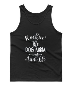 Dog Aunt Shirt Rocking The Dog Mom And Aunt Life Mothers Day Tank Top