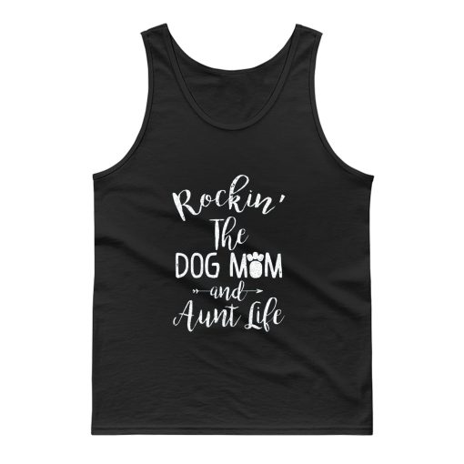 Dog Aunt Shirt Rocking The Dog Mom And Aunt Life Mothers Day Tank Top