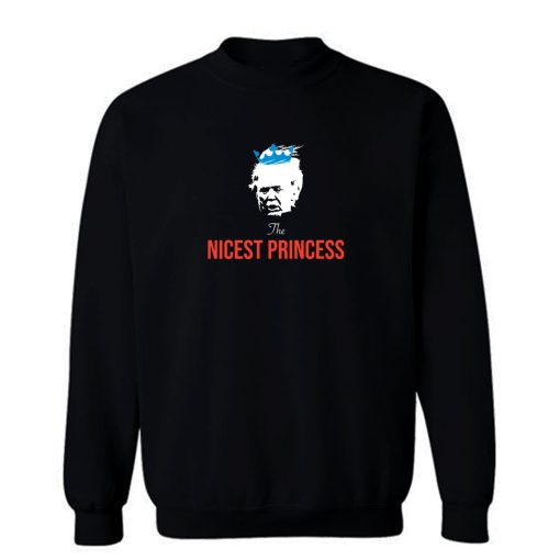 Donald Trump The Nicest Princess Sweatshirt