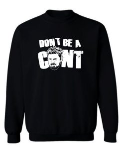 Dont Be A Cant Sweatshirt