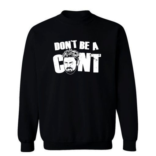 Dont Be A Cant Sweatshirt