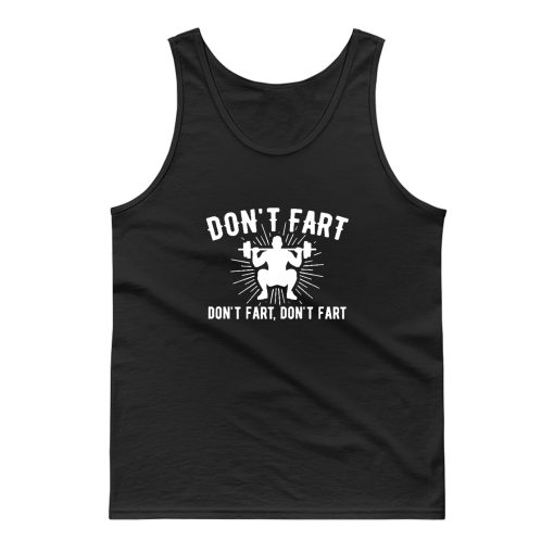 Dont Fart Weightlifting Tank Top