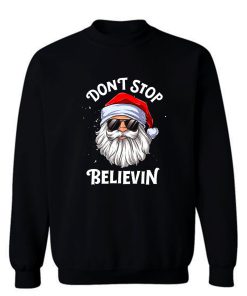 Dont Stop Believing Santa Sweatshirt