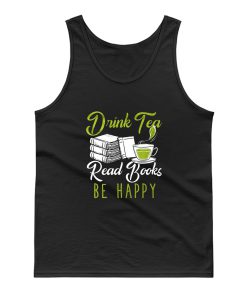 Drink Tea Read Books Be Happy Tank Top