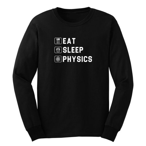 Eat Sleep Physics Long Sleeve