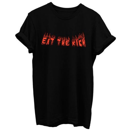 Eat The Rich 1 T Shirt