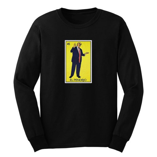 El Pendejo Trump Long Sleeve