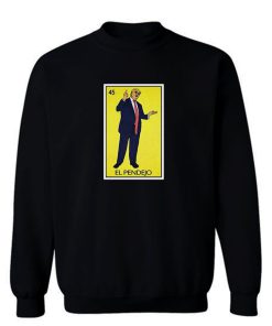 El Pendejo Trump Sweatshirt