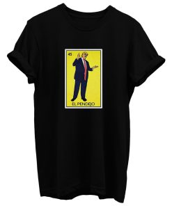 El Pendejo Trump T Shirt