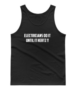 Electricians Do It Until It Hertz Tank Top