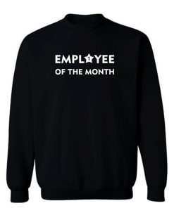 Employee Of The Month Sweatshirt