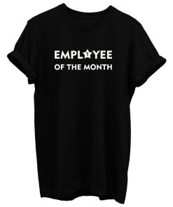 Employee Of The Month T Shirt